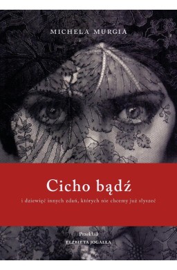 Cicho bądź. I dziewięć innych zdań, których nie...