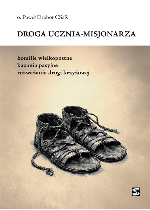 Droga ucznia-misjonarza. Homilie wielkopostne...