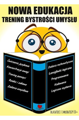 Nowa edukacja. Trening bystrości umysłu 10+