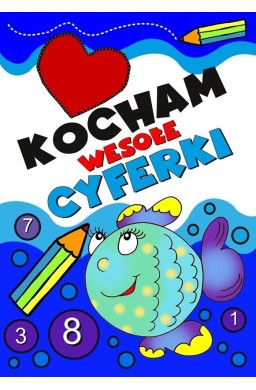 Kocham wesołe cyferki. Dla dzieci i młodzieży 10+
