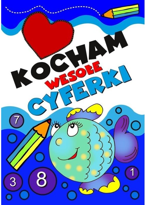 Kocham wesołe cyferki. Dla dzieci i młodzieży 10+