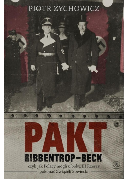 Pakt Ribbentrop-Beck, czyli jak Polacy mogli...