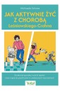 Jak aktywnie żyć z chorobą Leśniowskiego...