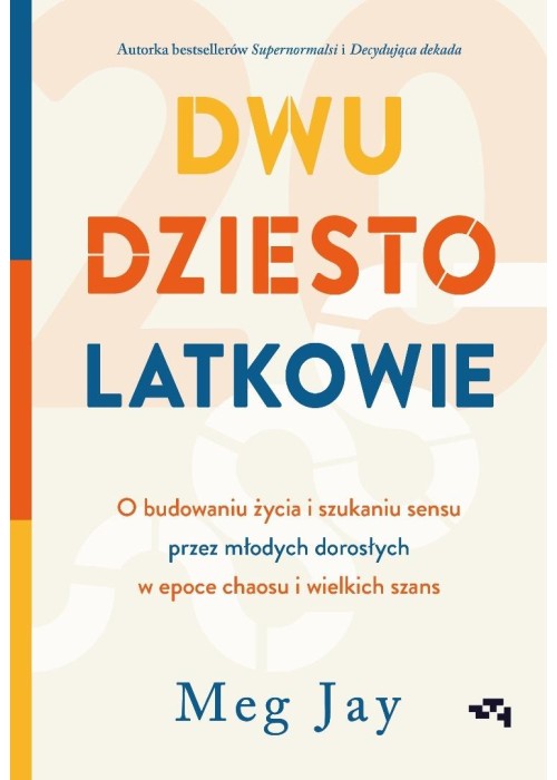 Dwudziestolatkowie. O budowaniu życia i szukaniu..