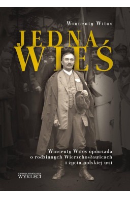 Jedna wieś. Wincenty Witos opowiada o rodzinnych..