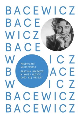 Bacewicz. W mojej muzyce dużo się dzieje