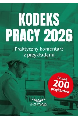 Kodeks Pracy 2026. Praktyczny komentarz..
