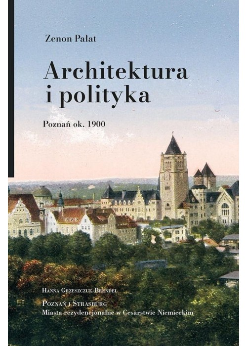 Architektura i polityka. Poznań ok. 1900