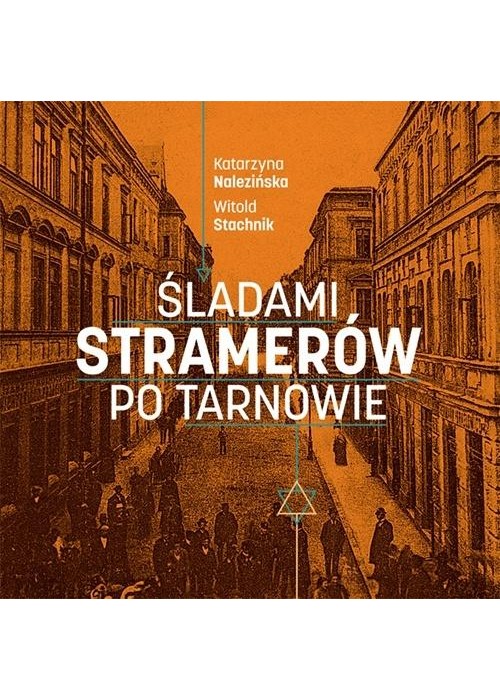Śladami Stramerów po Tarnowie