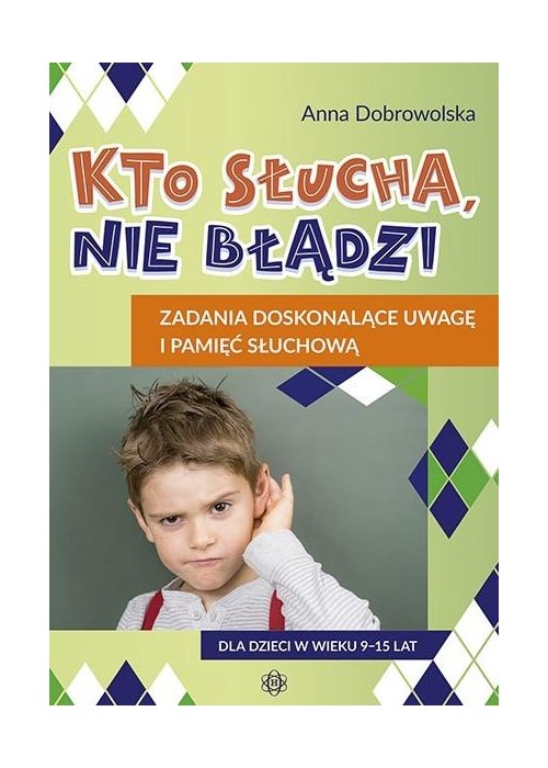 Kto słucha nie błądzi Zadania doskonalące uwagę...