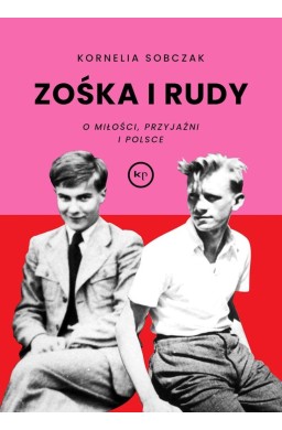 Zośka i Rudy. O miłości, przyjaźni i Polsce