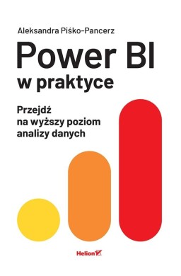 Power BI w praktyce. Przejdź na wyższy poziom...