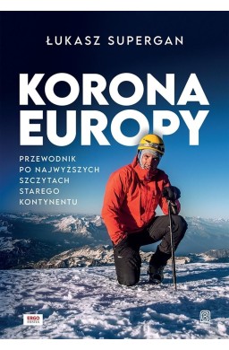 Korona Europy. Przewodnik po najwyższych szczytach
