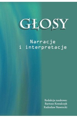 Głosy. Narracje i interpretacje