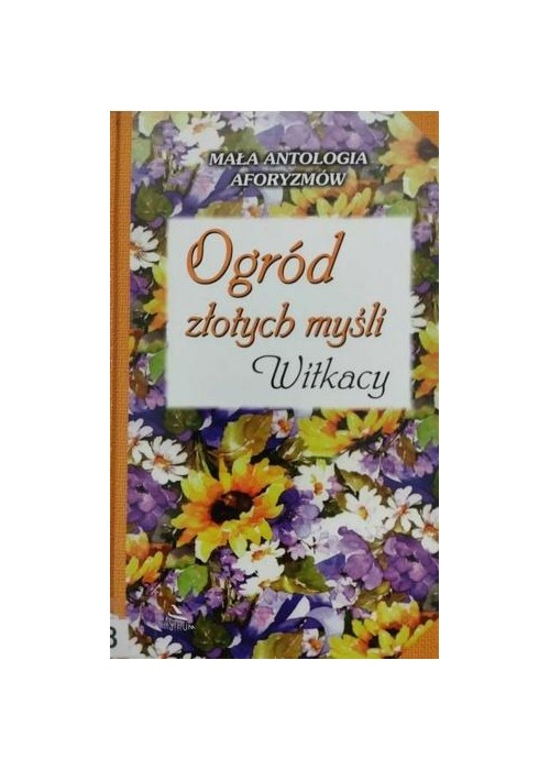 Ogród złotych myśli. Witkacy