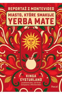 Miasto, które smakuje yerba mate. Reportaż z Monte