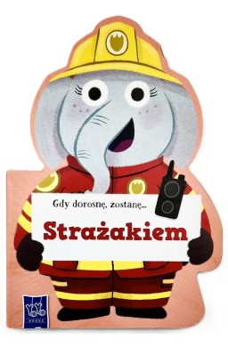 Gdy dorosnę, zostanę Strażakiem