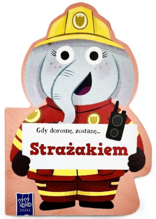 Gdy dorosnę, zostanę Strażakiem