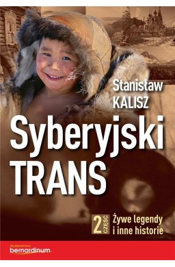 Syberyjski Trans cz.2 Żywe legendy i inne historie