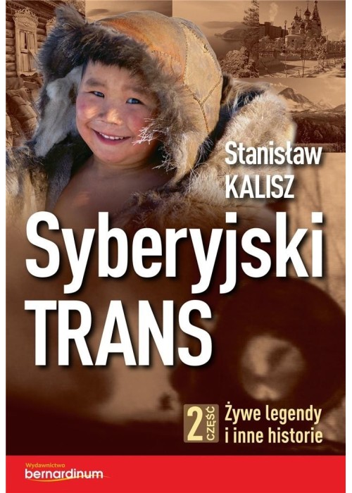 Syberyjski Trans cz.2 Żywe legendy i inne historie