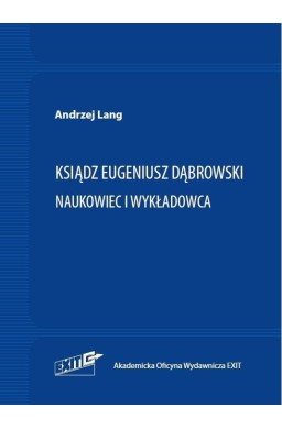 Ksiądz Eugeniusz Dąbrowski. Naukowiec i wykładowca