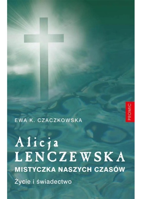 Alicja Lenczewska. Mistyczka naszych czasów