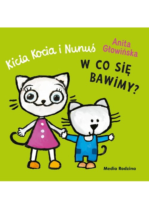Kicia Kocia i Nunuś. W co się bawimy?