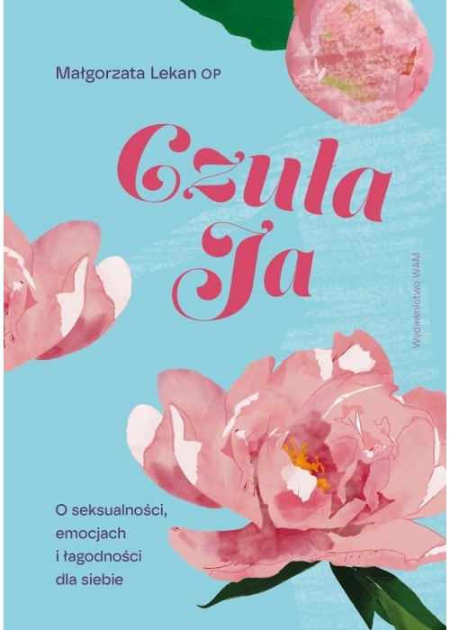 Czuła Ja. O seksualności, emocjach i łagodności...