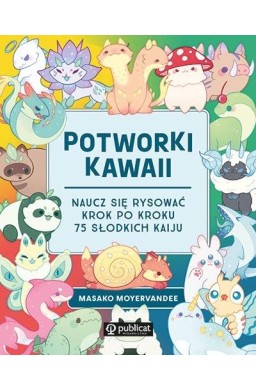 Potworki kawaii. Naucz się rysować krok po kroku