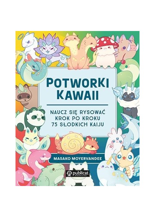 Potworki kawaii. Naucz się rysować krok po kroku