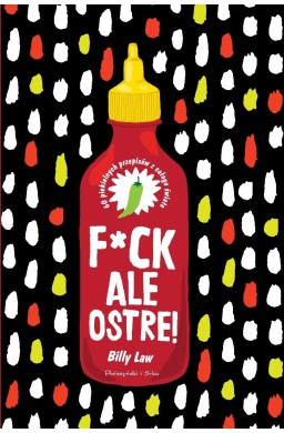 F*ck, ale ostre!. 60 piekielnych przepisów z całeg
