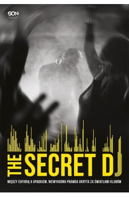 The Secret DJ. Między euforią a upadkiem