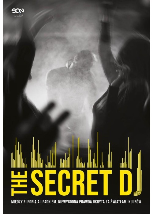 The Secret DJ. Między euforią a upadkiem