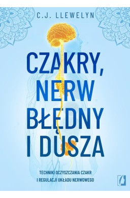 Czakry, nerw błędny i dusza. Techniki oczyszczania