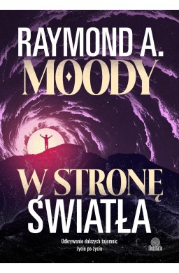 W stronę światła. Odkrywanie dalszych tajemnic...