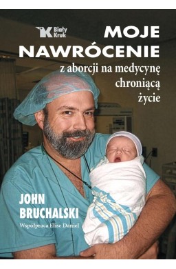 Moje nawrócenie z aborcji na medycynę chroniącą...