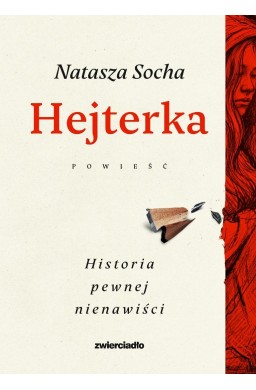 Hejterka. Historia pewnej nienawiści