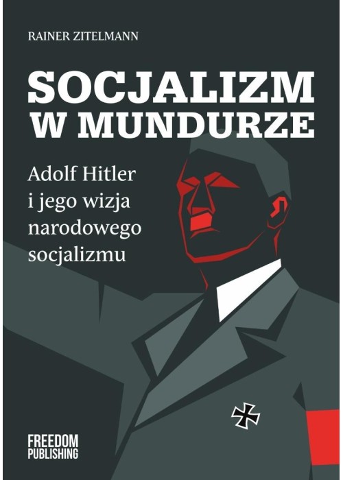 Socjalizm w mundurze. Adolf Hitler i jego wizja...