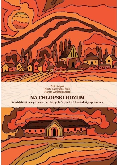 Na chłopski rozum. Wiejskie akta sądowe...