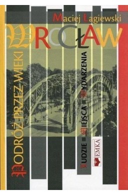 Wrocław. Podróż przez wieki