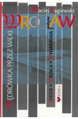 Wrocław. Wędrówka przez wieki