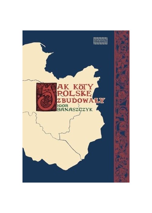 Jak koty Polskę zbudowały