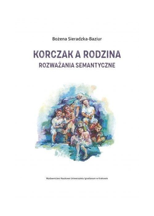 Korczak a rodzina. Rozważania semantyczne