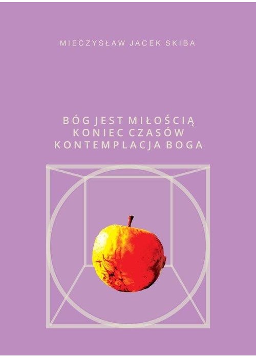 Bóg jest miłością. Koniec Czasów kontemplacja Boga