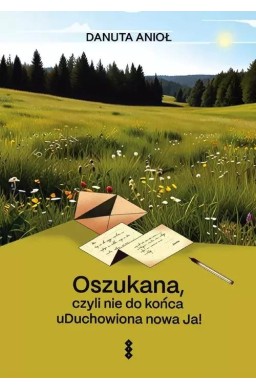 Oszukana, czyli nie do końca uDuchowiona nowa Ja!