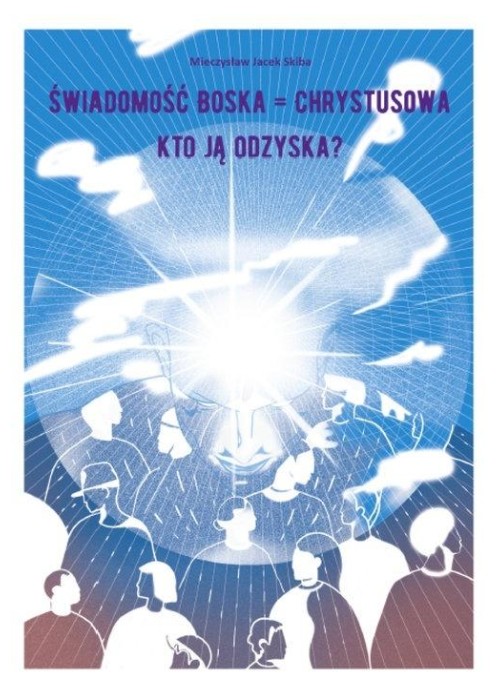 Świadomość Boska   Chrystusowa - kto ją odzyska?