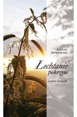 Łechtanie pokrzyw. Wybór fraszek