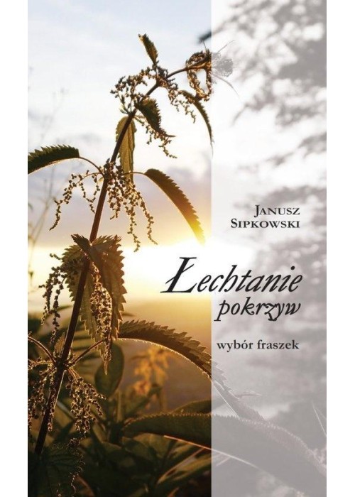 Łechtanie pokrzyw. Wybór fraszek