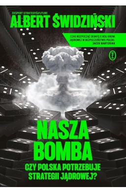 Nasza bomba. Czy Polska potrzebuje strategii..