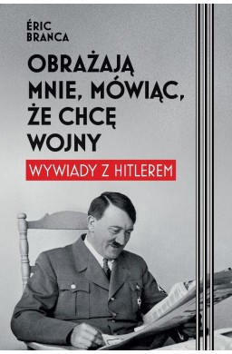 Obrażają mnie, mówiąc, że chcę wojny
